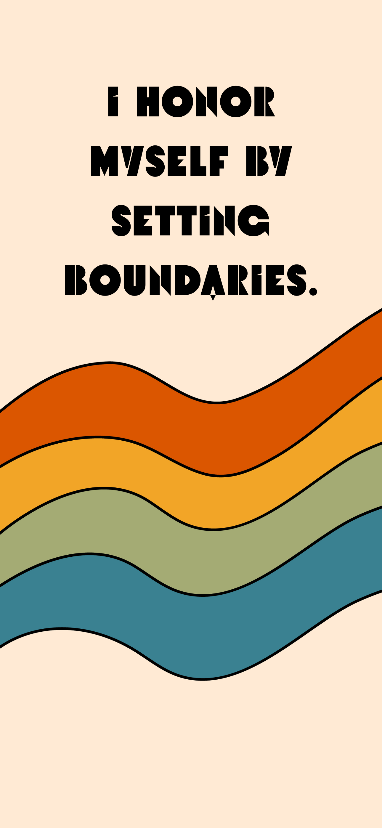 I honor myself by setting boundaries.
